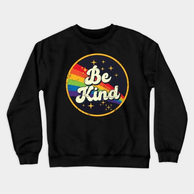 Be Kind // Rainbow In Space Vintage Grunge-Style Crewneck Sweatshirt by LMW Art